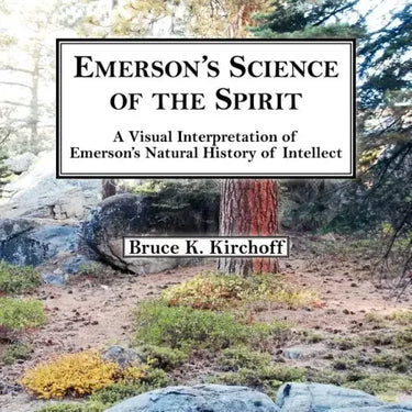 Emerson's Science of the Spirit: A Visual Interpretation of Emerson's Natural History of Intellect