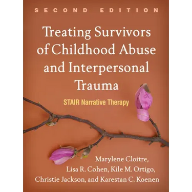 Treating Survivors of Childhood Abuse and Interpersonal Trauma: Stair Narrative Therapy