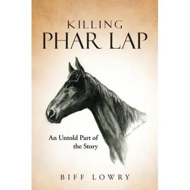 Killing Phar Lap: An Untold Part of the Story