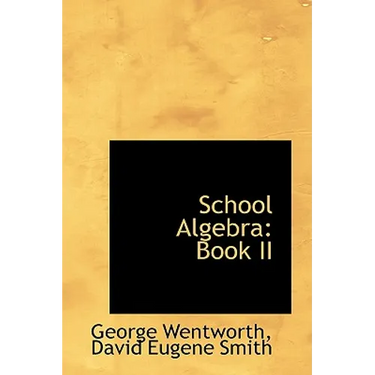School Algebra: Book II