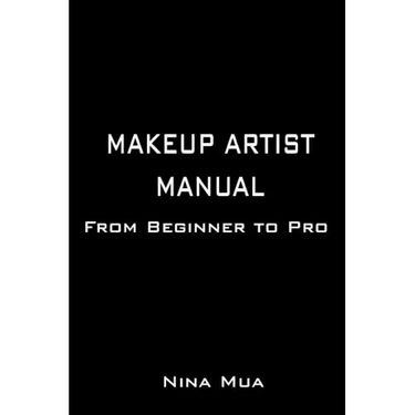 Makeup Artist Manual: From Beginner to Pro