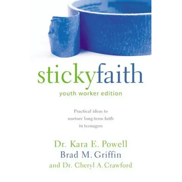 Sticky Faith, Youth Worker Edition: Practical Ideas to Nurture Long-Term Faith in Teenagers