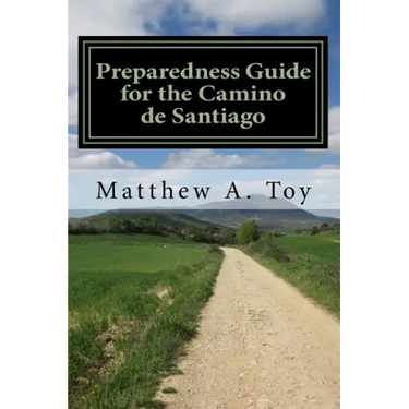Preparedness Guide for the Camino de Santiago: Learn Exactly What to Pack, Why You Need it, and How it Will Help You Reach Santiago