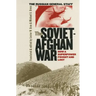 The Soviet-Afghan War: How a Superpower Fought and Lost