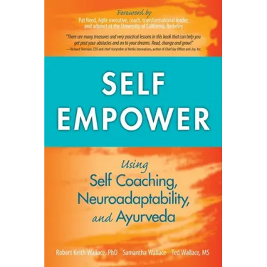 Self Empower: Using Self-Coaching, Neuroadaptability, and Ayurveda