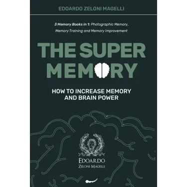 The Super Memory: 3 Memory Books in 1: Photographic Memory, Memory Training and Memory Improvement - How to Increase Memory and Brain Power