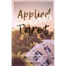 Applied Tarot Reversed: A Practical Guide to Interpreting Reversed Tarot Cards