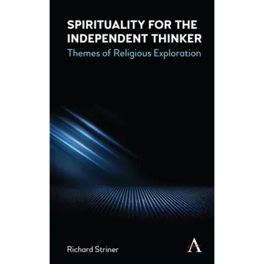 Spirituality for the Independent Thinker: Themes of Religious Exploration