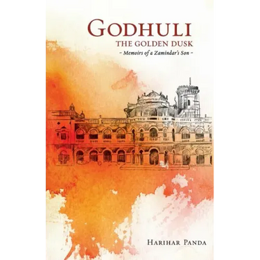 GODHULI The Golden Dusk Memoirs of a Zamindar's Son