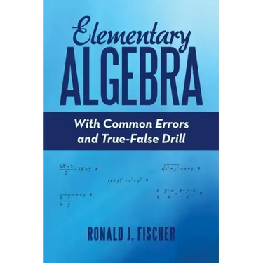 Elementary Algebra: With Common Errors and True-False Drill