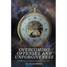 Overcoming Offenses and Unforgiveness