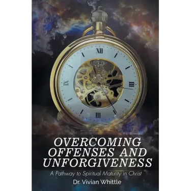 Overcoming Offenses and Unforgiveness