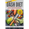 DASH Diet: Top 60 Delicious and Easy DASH Diet Recipes to Lose Weight, Lower Blood Pressure, and Stop Hypertension Fast (DASH Diet Series) (Volume 1)