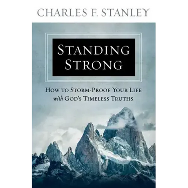 Standing Strong: How to Storm-Proof Your Life with God's Timeless Truths