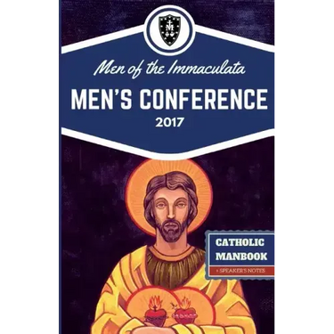 The Catholic ManBook: Men of the Immaculata Conference 2017
