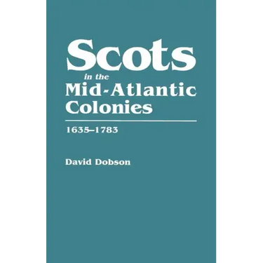 Scots in the Mid-Atlantic Colonies, 1635-1783