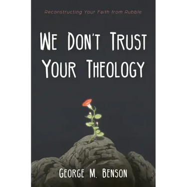 We Don't Trust Your Theology: Reconstructing Your Faith from Rubble