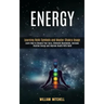 Energy: Learning Reiki Symbols and Master Chakra Usage (Learn How to Cleanse Your Aura, Eliminate Depression, Increase Positiv