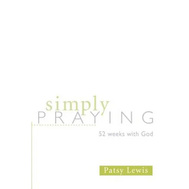 Simply Praying: 52 Weeks with God