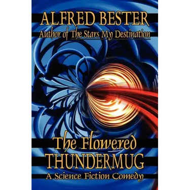 The Flowered Thundermug: A Science Fiction Comedy
