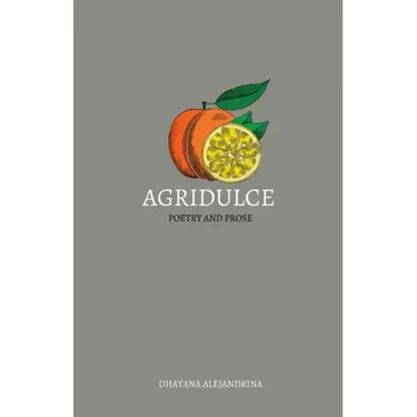 Agridulce: poetry and prose