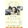 Real Kids, Real Faith: Practices for Nurturing Children's Spiritual Lives