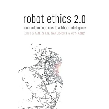 Robot Ethics 2.0: From Autonomous Cars to Artificial Intelligence