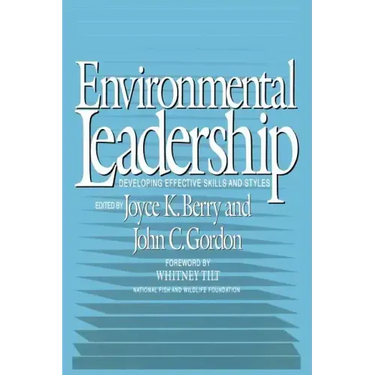 Enviromental Leadership: Developing Effective Skills and Styles