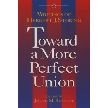Toward a More Perfect Union:: Writings of Herbert J. Storing