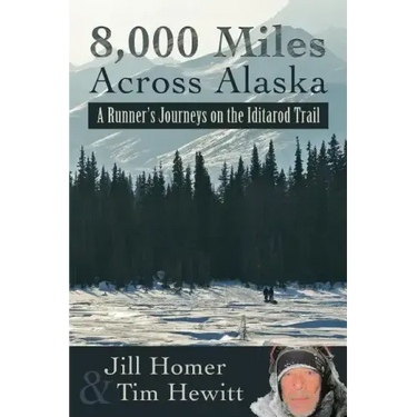 8,000 Miles Across Alaska: A Runner's Journeys on the Iditarod Trail