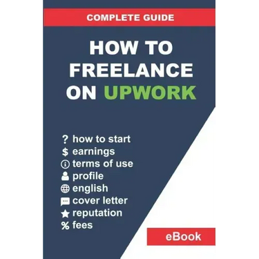 How to Freelance on Upwork: Complete Guide: How to Build a Successful Remote Work Career on Upwork and Step-By-Step Increase Earnings.