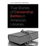 True Stories of Censorship Battles in America's Libraries