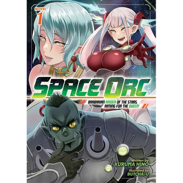 Space Orc: Barbarian Raider of the Stars, Aiming for the Queen! (Light Novel) Vol. 1