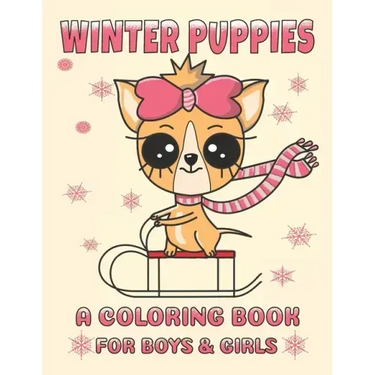 Winter Puppies A Coloring Book For Boys And Girls: Adorable Puppy Illustrations With A Cold Weather Theme