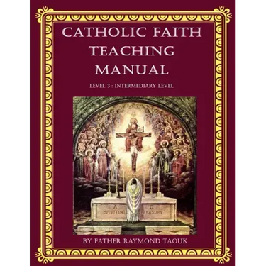 Catholic Faith Teaching Manual - Level 3: Intermediary Level