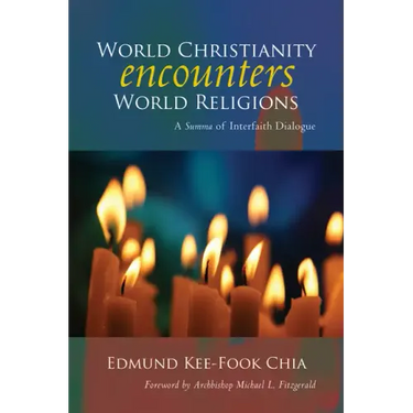 World Christianity Encounters World Religions: A Summa of Interfaith Dialogue