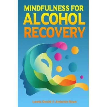 Mindfulness for Alcohol Recovery: Making Peace With Drinking