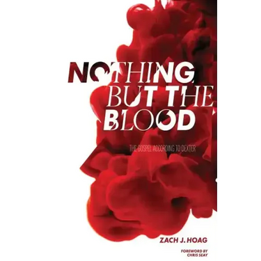 Nothing But the Blood: The Gospel According to Dexter
