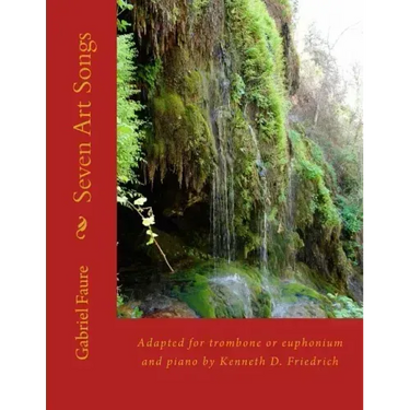 Seven Art Songs: Adapted for trombone or euphonium and piano by Kenneth D. Friedrich