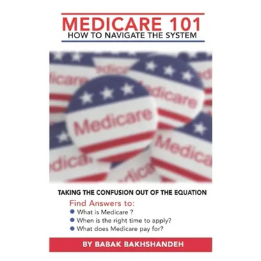 Medicare 101 - HOW TO NAVIGATE THE SYSTEM