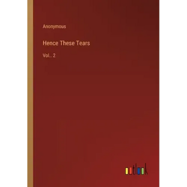 Hence These Tears: Vol.. 2