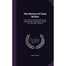 The History Of Great Britain: From The First Invasion Of It By The Romans Under Julius Caesar. Written On A New Plan, Volume 8