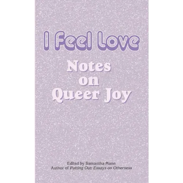 I Feel Love: Notes on Queer Joy