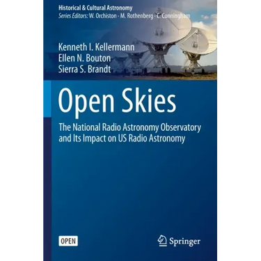 Open Skies: The National Radio Astronomy Observatory and Its Impact on Us Radio Astronomy