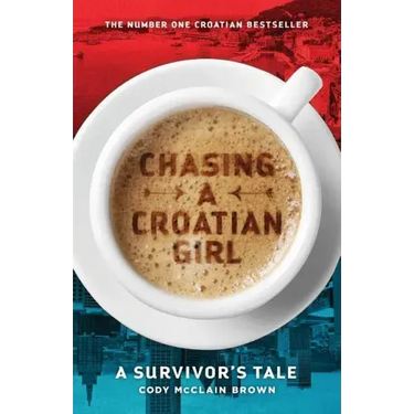 Chasing a Croatian Girl: A Survivor's Tale