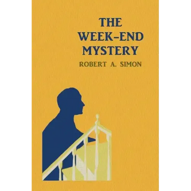 The Week-End Mystery: (A Golden-Age Mystery Reprint)