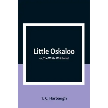 Little Oskaloo; or, The White Whirlwind