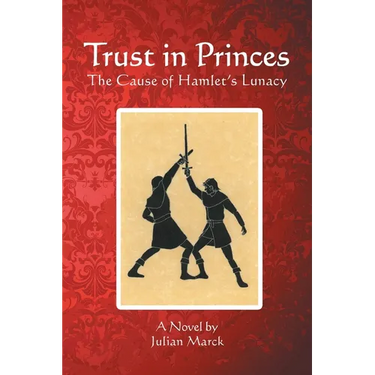 Trust in Princes: The Cause of Hamlet's Lunacy