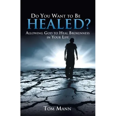Do You Want to Be Healed?