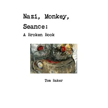 Nazi, Monkey, Seance: A Broken Book
